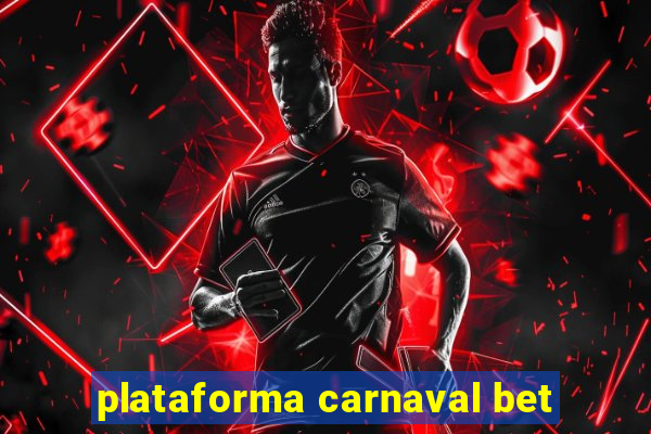 plataforma carnaval bet